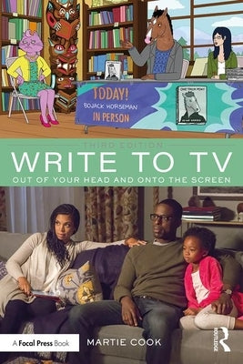 Write to TV: Out of Your Head and Onto the Screen by Cook, Martie