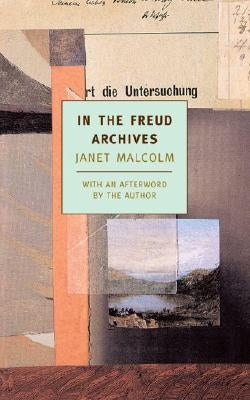 In the Freud Archives by Malcolm, Janet