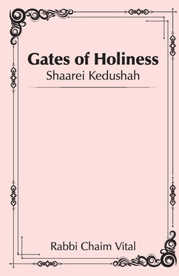 Shaarei Kedushah - Gates of Holiness by Vital, Rabbi Chaim