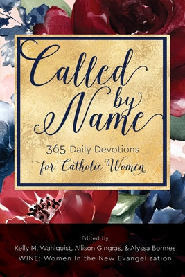 Called by Name: 365 Daily Devotions for Catholic Women by Wahlquist, Kelly M.