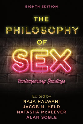 The Philosophy of Sex: Contemporary Readings, Eighth Edition by Halwani, Raja