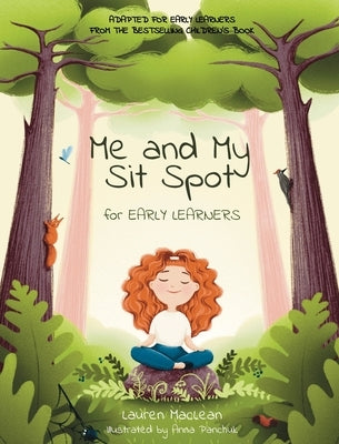 Me and My Sit Spot: For Early Learners by MacLean, Lauren
