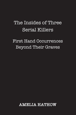 The Insides of Three Serial Killers by Hathow, Amelia