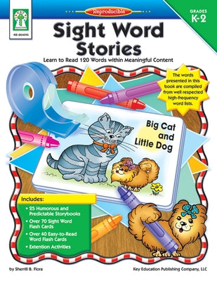 Sight Word Stories, Grades K - 2: Learn to Read 120 Words Within Meaningful Content by Flora, Sherrill B.