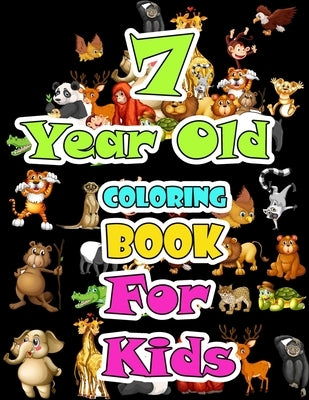 7 year old Coloring Book for kids: Children Activity Books for Kids: Boys, Girls, Fun Early Learning for ... Sketchbooks, Toddler Coloring Book by Publishing, Mantacolor