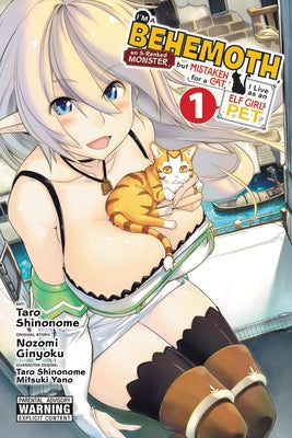 I'm a Behemoth, an S-Ranked Monster, But Mistaken for a Cat, I Live as an Elf Girl's Pet, Vol. 1 (Manga) by Ginyoku, Nozomi