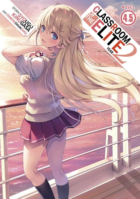 Classroom of the Elite: Year 2 (Light Novel) Vol. 4.5 by Kinugasa, Syougo