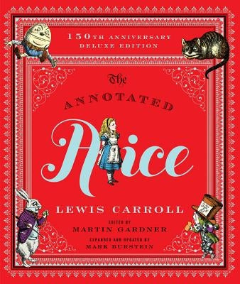 The Annotated Alice: 150th Anniversary Deluxe Edition by Carroll, Lewis