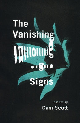 The Vanishing Signs: Essays by Scott, Cam