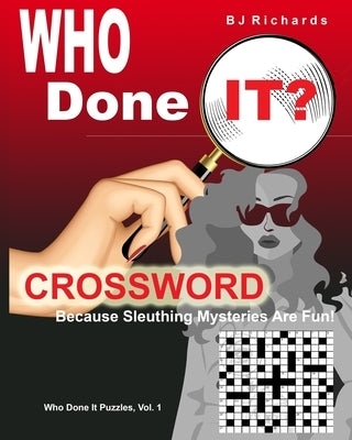 Who Done It Crossword: Because Sleuthing Mysteries Are Fun! by Richards, Bj