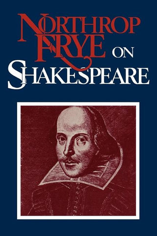 Northrop Frye on Shakespeare by Frye, Northrop