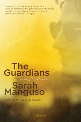 The Guardians: An Elegy by Manguso, Sarah