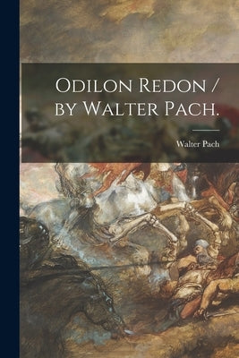 Odilon Redon / by Walter Pach. by Pach, Walter