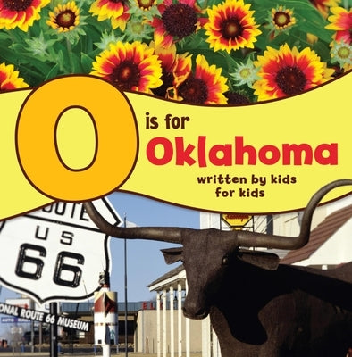 O Is for Oklahoma: Written by Kids for Kids by County, Boys And Girls Club of Oklahoma