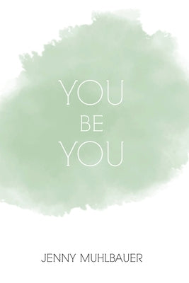 You Be You by Muhlbauer, Jenny