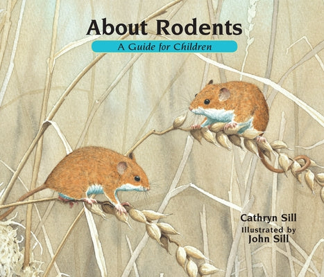 About Rodents: A Guide for Children by Sill, Cathryn