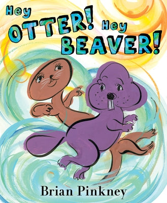 Hey Otter! Hey Beaver! by Pinkney, Brian
