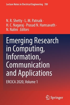 Emerging Research in Computing, Information, Communication and Applications: Ercica 2020, Volume 1 by Shetty, N. R.