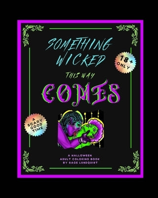 Something Wicked This Way Comes: An Adult Halloween Coloring Book by Lundquist, Sage