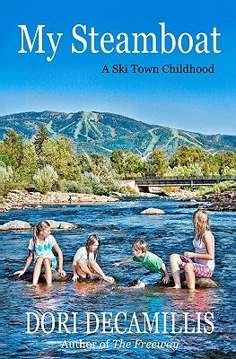 My Steamboat: A Ski Town Childhood by DeCamillis, Dori