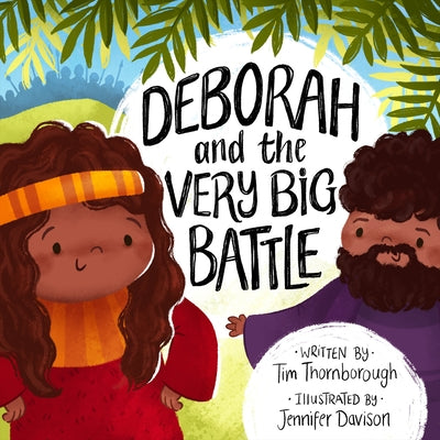 Deborah and the Very Big Battle by Thornborough, Tim