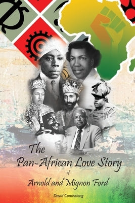 The Pan-African Love Story of Arnold and Mignon Ford by Comissiong, David