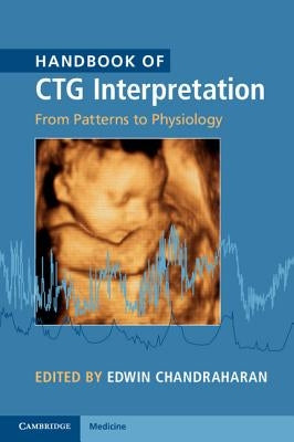 Handbook of CTG Interpretation by Chandraharan, Edwin