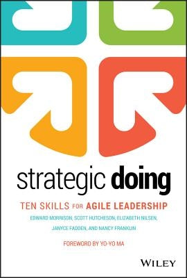 Strategic Doing: Ten Skills for Agile Leadership by Morrison, Edward