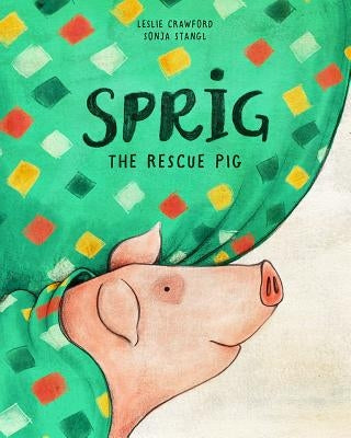 Sprig the Rescue Pig by Crawford, Leslie