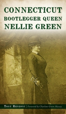 Connecticut Bootlegger Queen Nellie Green by Renzoni, Tony