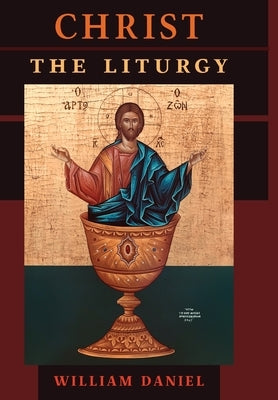 Christ the Liturgy by Daniel, William