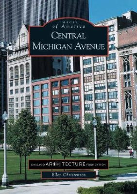 Central Michigan Avenue by Chicago Architecture Foundation