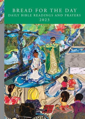 Bread for the Day: Daily Bible Readings and Prayers: Year a 2023 by Bushkofsky, Dennis