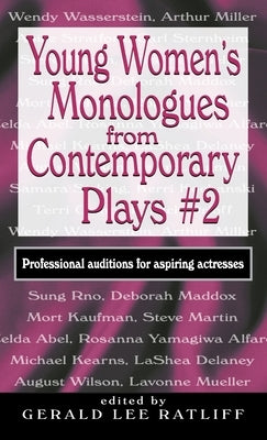 Young Women's Monologues from Contemporary Plays--Volume 2: Professional Auditions for Aspiring Actresses by Ratliff, Gerald Lee