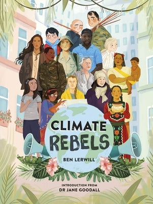 Climate Rebels by Lerwill, Ben