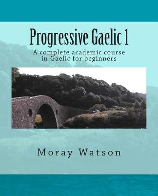 Progressive Gaelic 1 by Watson, Moray