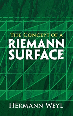 The Concept of a Riemann Surface by Weyl, Hermann