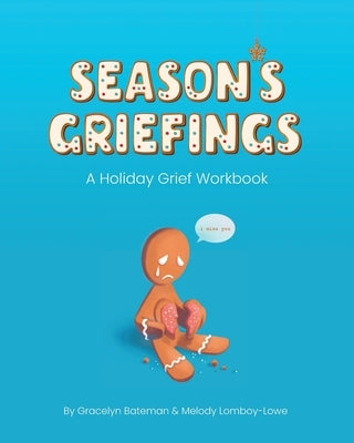 Season's Griefings: A Holiday Grief Workbook by Bateman, Gracelyn