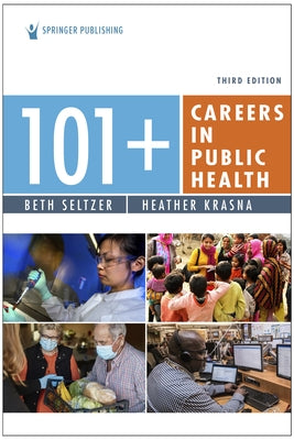 101+ Careers in Public Health by Seltzer, Beth