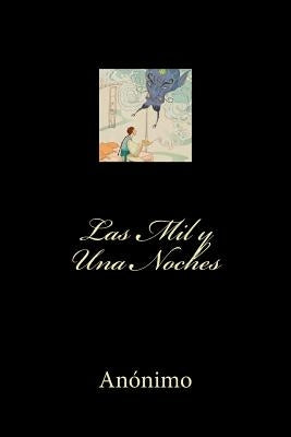 Las Mil y Una Noches (Spanish Edition) by Anonimo