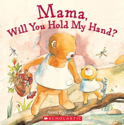 Mama, Will You Hold My Hand? by Pignataro, Anna