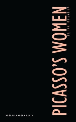 Picasso's Women: Eight Monologues by McAvera, Brian