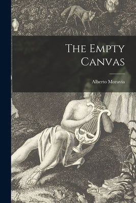 The Empty Canvas by Moravia, Alberto 1907-