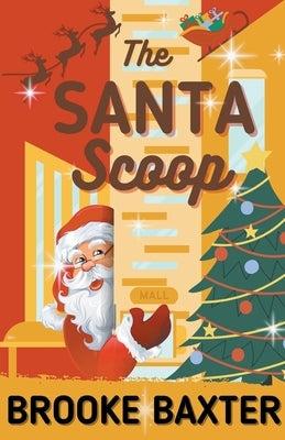 The Santa Scoop by Baxter, Brooke