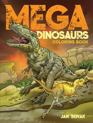 Mega Dinosaurs Coloring Book by Sovak, Jan