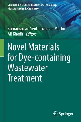 Novel Materials for Dye-containing Wastewater Treatment by Muthu, Subramanian Senthilkannan