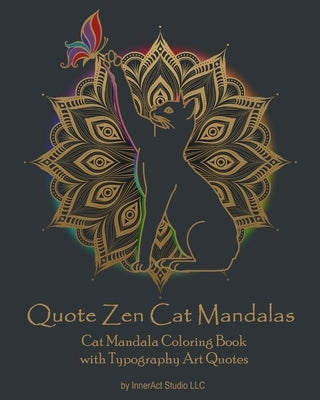 Quote Zen Cat Mandalas: Cat Mandala Coloring Book with Typography Art Quotes by Studio LLC, Inneract