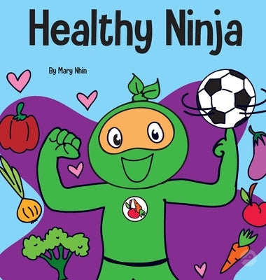 Healthy Ninja: A Children's Book About Mental, Physical, and Social Health by Nhin, Mary