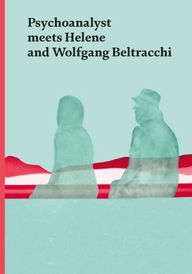 Psychoanalyst Meets Helene and Wolfgang Beltracchi: Artist Couple Meets Jeannette Fischer by Fischer, Jeannette