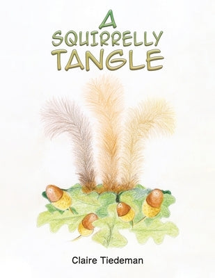 A Squirrelly Tangle by Tiedeman, Claire